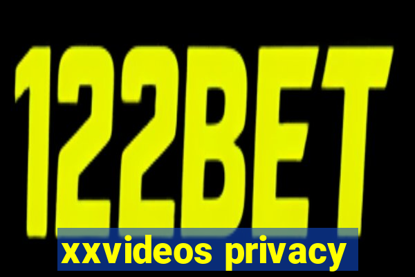 xxvideos privacy